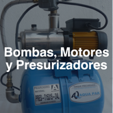 Bombas, Motores y Presurizadores